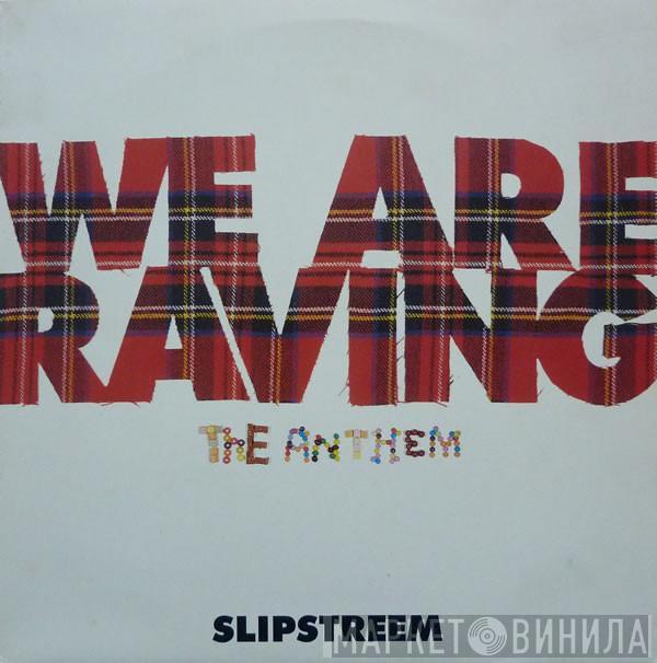 Slipstreem - We Are Raving - The Anthem