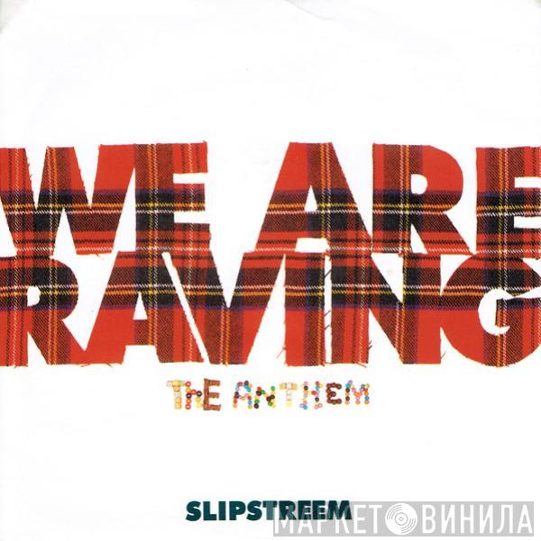 Slipstreem - We Are Raving-The Anthem