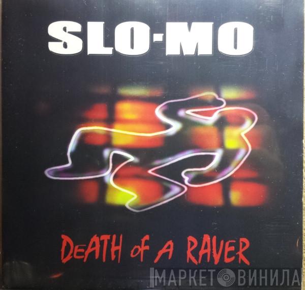  Slo-Mo  - Death Of A Raver