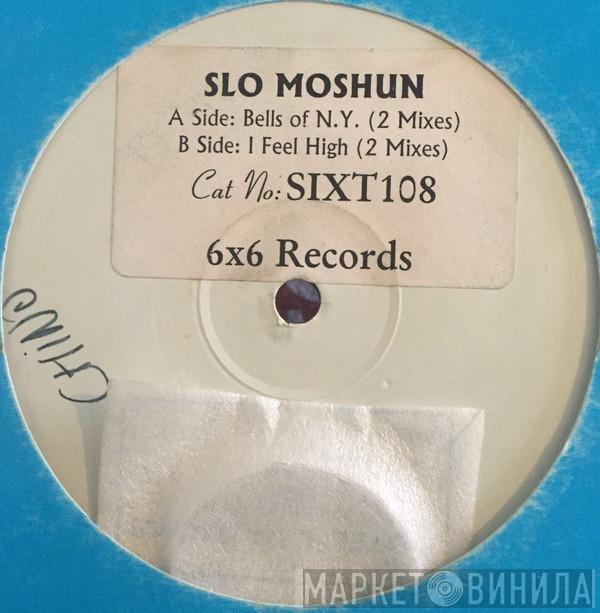  Slo Moshun  - Bells Of N.Y. / I Feel High