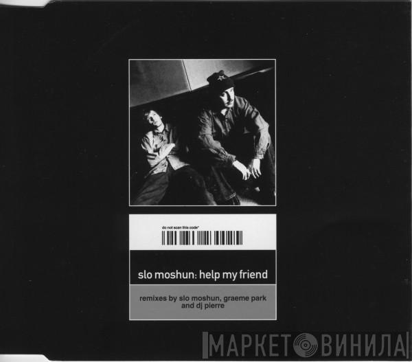 Slo Moshun - Help My Friend