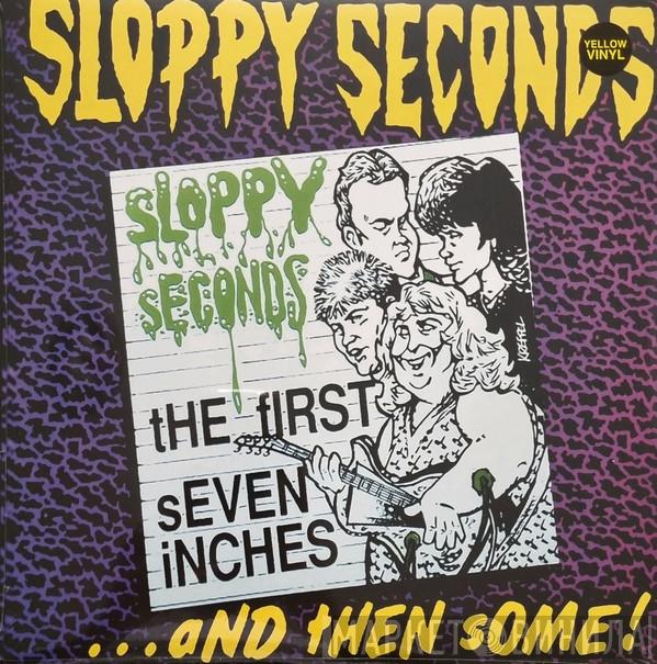 Sloppy Seconds - The First Seven Inches...And Then Some!