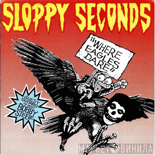  Sloppy Seconds  - Where Eagles Dare