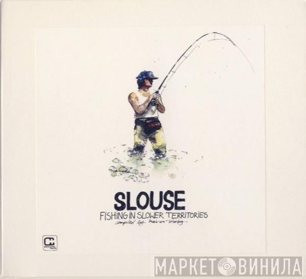  - Slouse - Fishing In Slower Territories