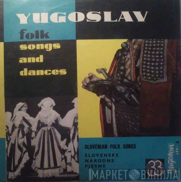 - Slovenian Folk Songs = Slovenske Narodne Pjesme (Slovenske Narodne Pjesme I Plesovi)