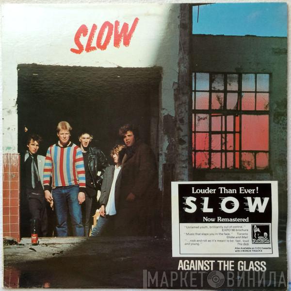 Slow  - Against The Glass