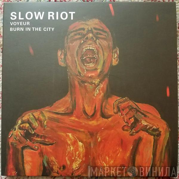 Slow Riot - Voyeur / Burn in the City