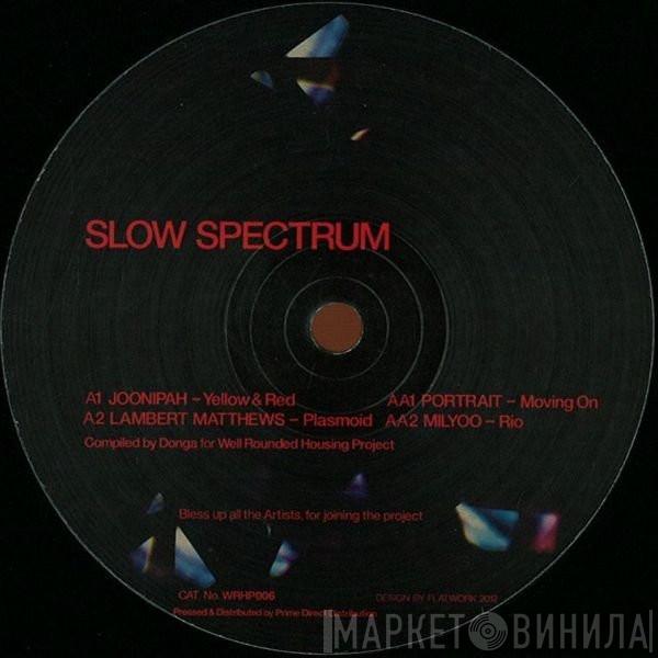  - Slow Spectrum