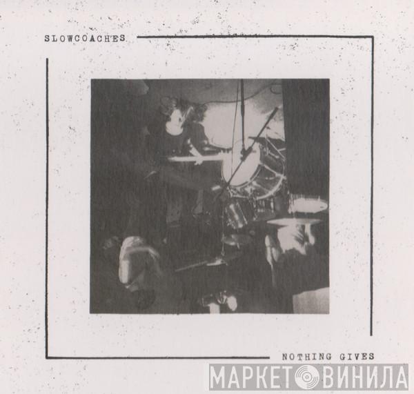 Slowcoaches - Nothing Gives