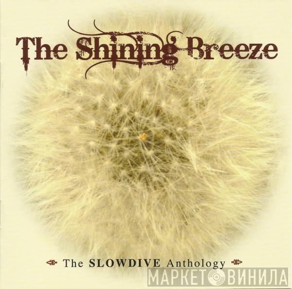 Slowdive - The Shining Breeze:  The Slowdive Anthology