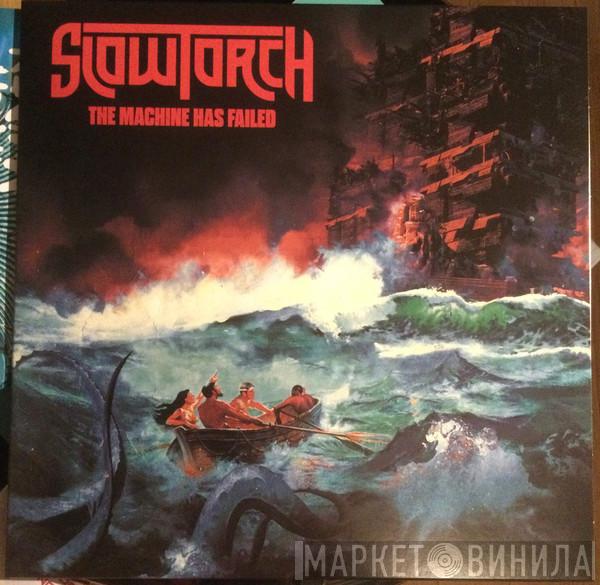 Slowtorch - The Machine Has Failed