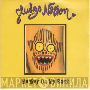 Sludge Nation - Monkey On My Back