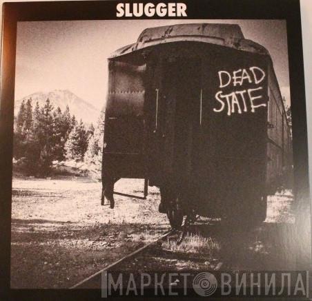 Slugger  - Dead State