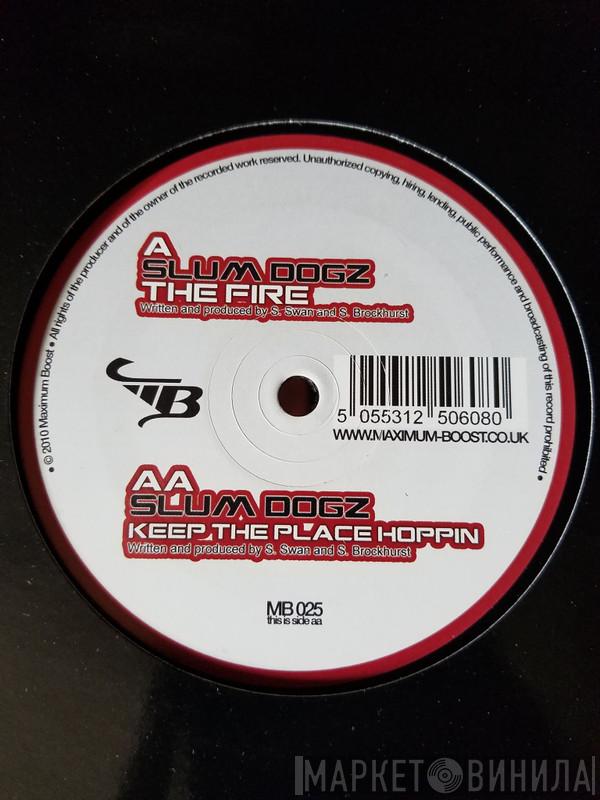 Slum Dogz - The Fire / Keep The Place Hoppin