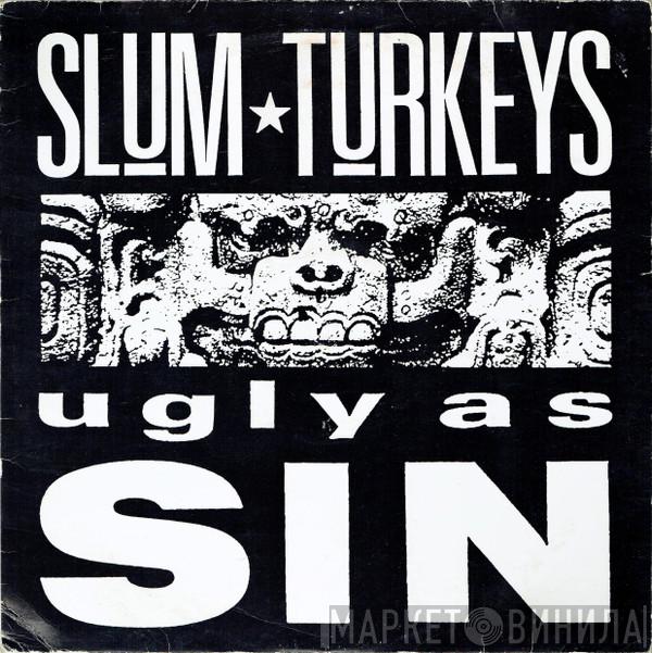 Slum Turkeys - Ugly As Sin