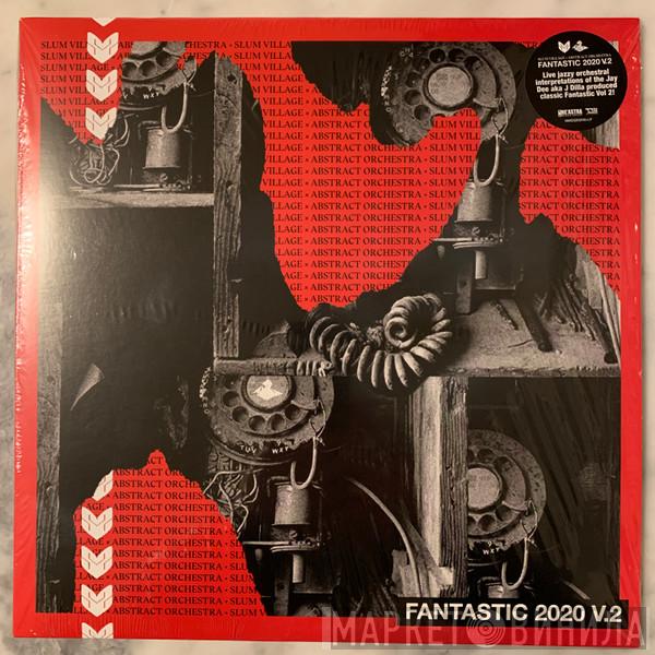 Slum Village, Abstract Orchestra - Fantastic 2020 V.2