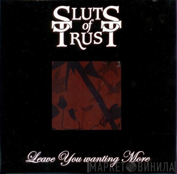 Sluts Of Trust - Leave You Wanting More