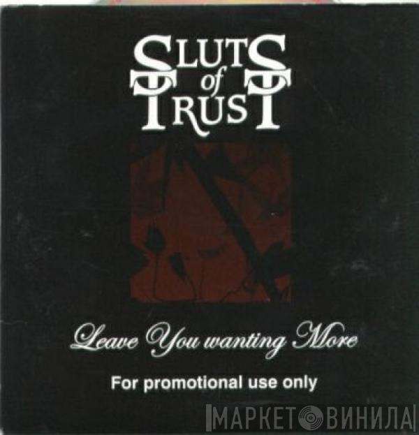 Sluts Of Trust - Leave You Wanting More