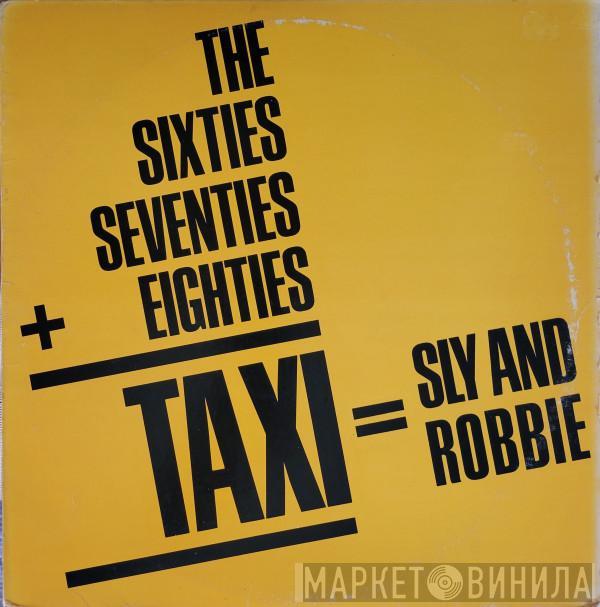  Sly & Robbie  - The Sixties, Seventies + Eighties = Taxi