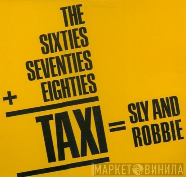  Sly & Robbie  - The Sixties, Seventies + Eighties = Taxi