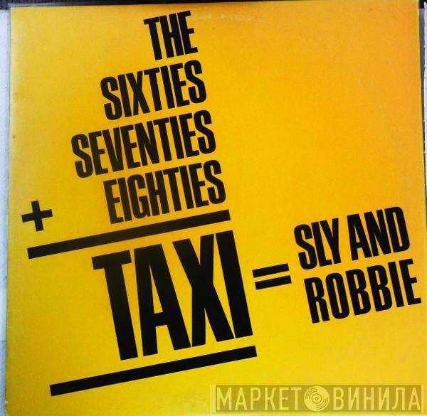  Sly & Robbie  - The Sixties, Seventies + Eighties = Taxi