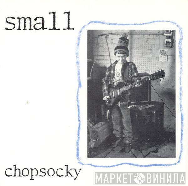 Small  - Chopsocky