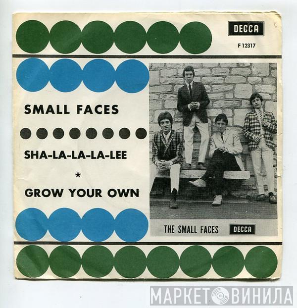  Small Faces  - Sha-La-La-La-Lee / Grow Your Own