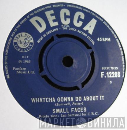  Small Faces  - Whatcha Gonna Do About It