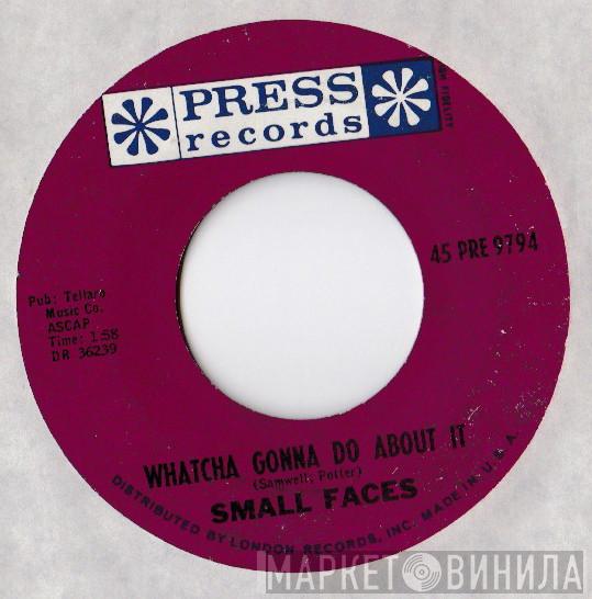  Small Faces  - Whatcha Gonna Do About It