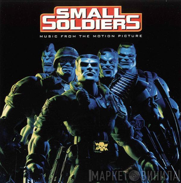  - Small Soldiers (Music From The Motion Picture)