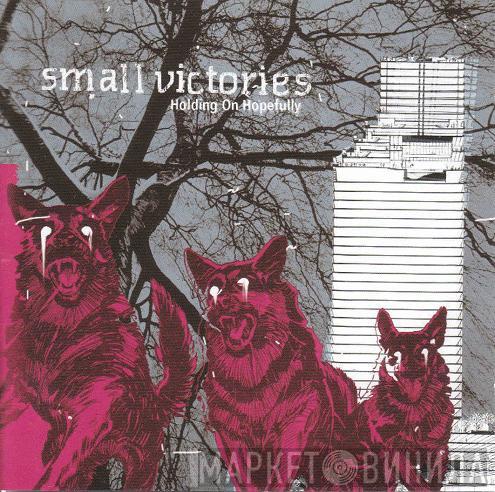 Small Victories - Holding On Hopefully