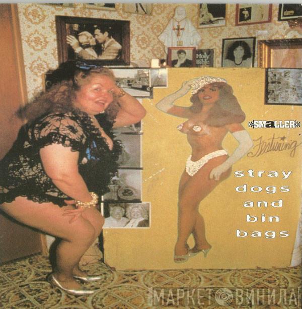 Smaller - Stray Dogs And Bin Bags