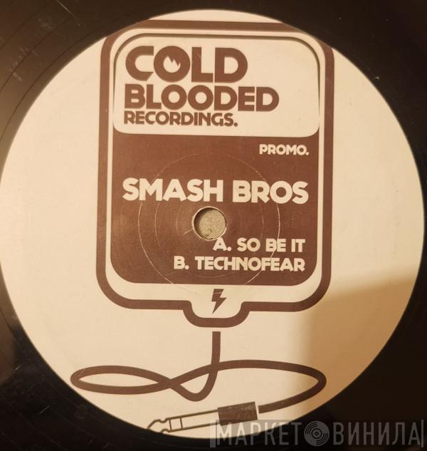 Smash Bros - So Be It / Technofear