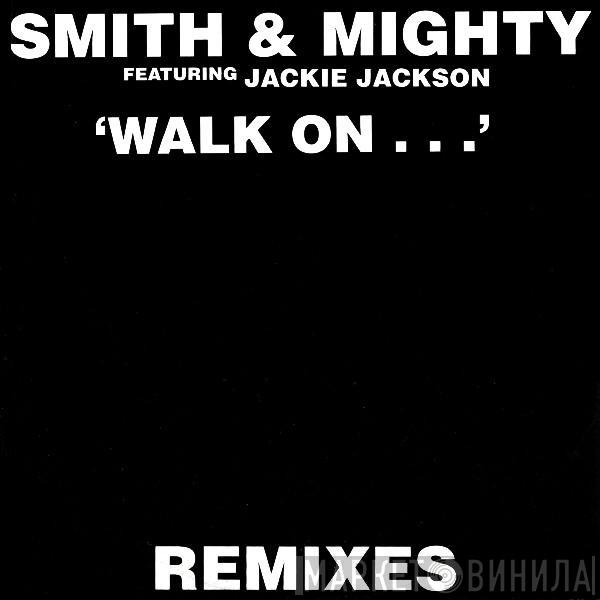 Smith & Mighty, Jackie Jackson  - Walk On... (Remixes)