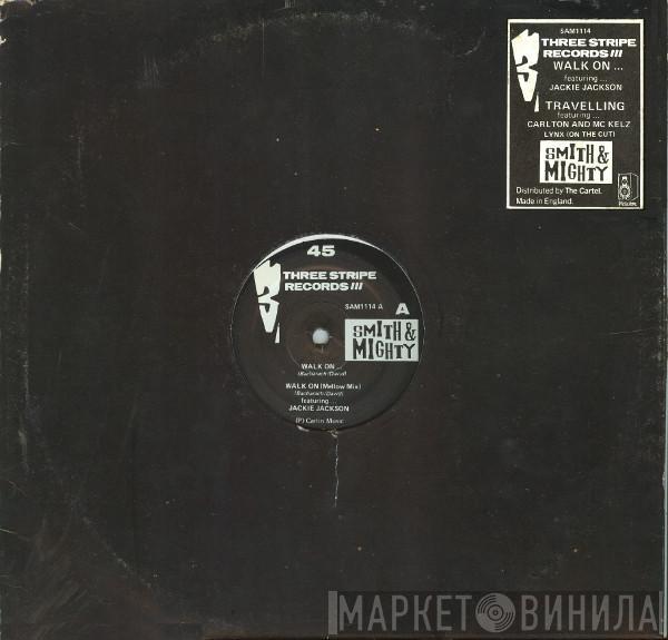 Smith & Mighty - Walk On... / Travelling