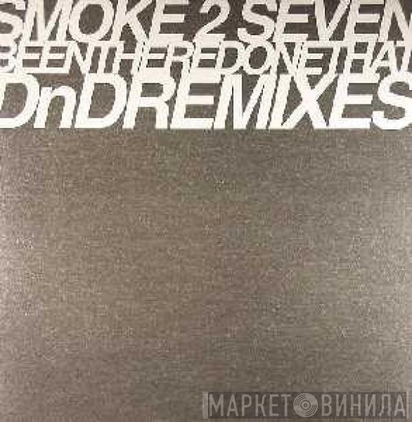 Smoke 2 Seven - Been There Done That (DnD Remixes)