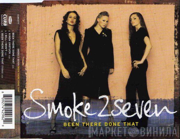 Smoke 2 Seven - Been There Done That
