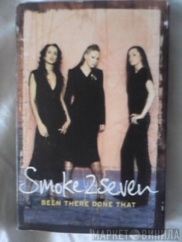 Smoke 2 Seven - Been There Done That