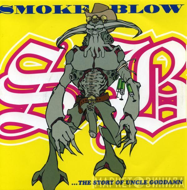 Smoke Blow - ...The Story Of Uncle Goddamn