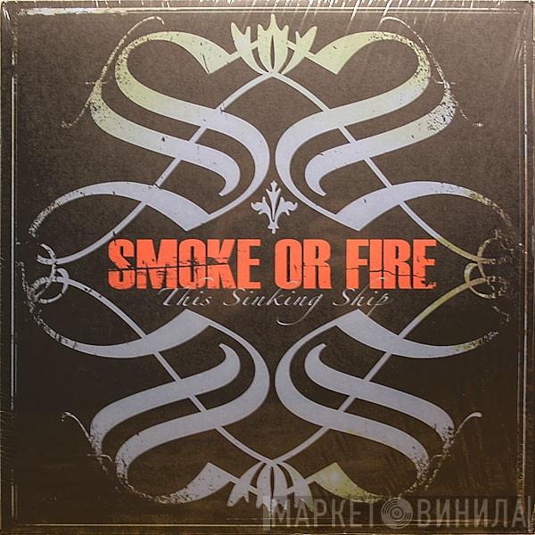 Smoke Or Fire - This Sinking Ship