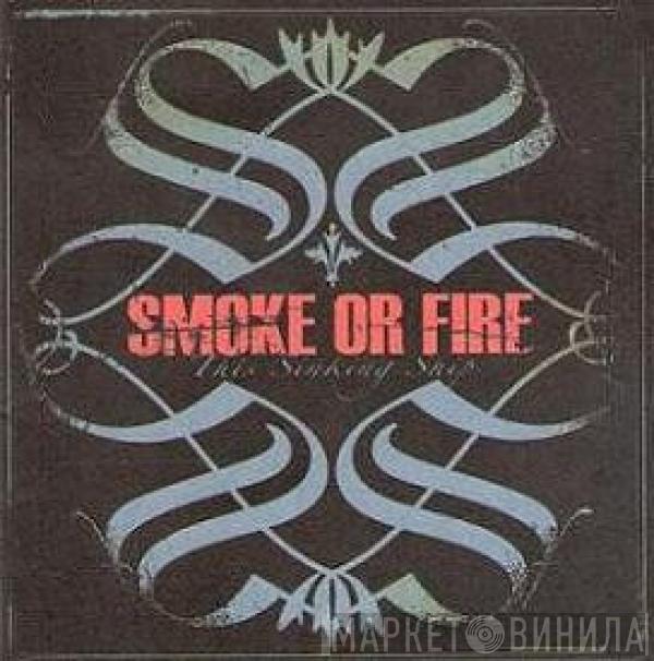 Smoke Or Fire - This Sinking Ship