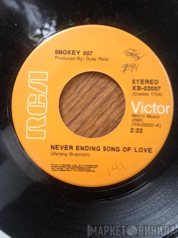  Smokey 007  - Never Ending Song Of Love/Good Old Song