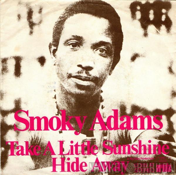 Smokey Adams - Take A Little Sunshine / Hide Away