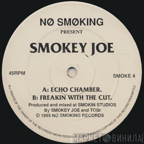 Smokey Joe - Echo Chamber / Freakin With The Cut