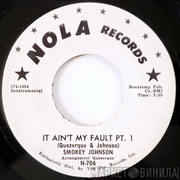 Smokey Johnson - It Ain't My Fault