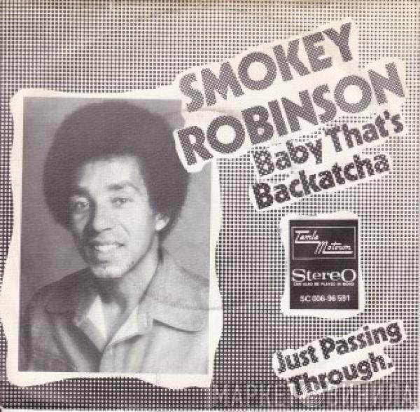  Smokey Robinson  - Baby That's Backatcha / Just Passing Through