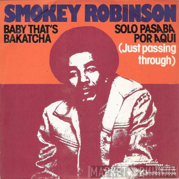  Smokey Robinson  - Baby That's Bakatcha