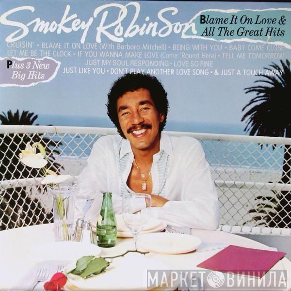 Smokey Robinson - Blame It On Love & All The Great Hits