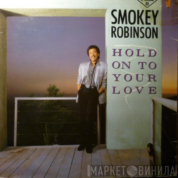 Smokey Robinson - Hold On To Your Love