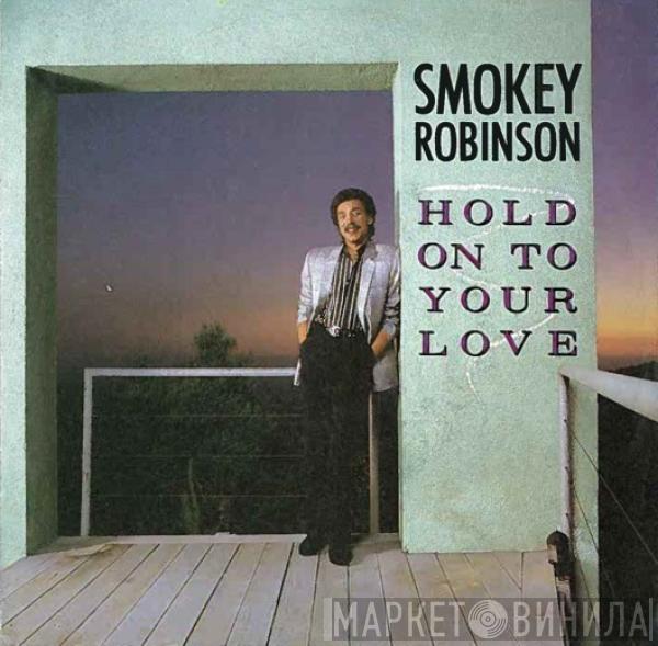 Smokey Robinson - Hold On To Your Love